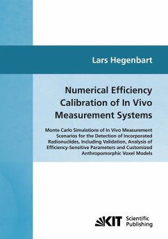 Numerical efficiency calibration of in vivo measurement systems : Monte Carlo simulations of in vivo measurement scenarios for the detection of incorporated radionuclides, including validation, analysis of efficiency-sensitive parameters and customiz