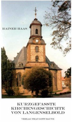 Kurzgefasste Kirchengeschichte von Langenselbold - Haas, Rainer