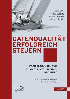 Datenqualität erfolgreich steuern: Praxislösungen für Business-Intelligence-Projekte Praxislösungen für Business-Intelligence-Projekte - Apel, Detlef, Wolfgang Behme und Rüdiger Eberlein