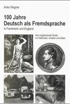 Hundert Jahre Deutsch als Fremdsprache in Frankreich und England - Wegner, Anke