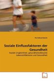 Soziale Einflussfaktoren der Gesundheit Soziale Einflussfaktoren der Gesundheit
