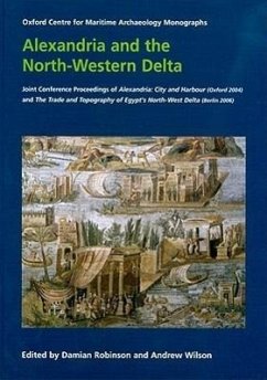 Alexandria and the North-Western Delta: Joint Conference Proceedings of Alexandria: City and Harbour (Oxford 2004) and the Trade and Topography of Egy
