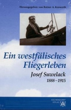 Ein westfälisches Fliegerleben, Josef Suwelack 1888-1915
