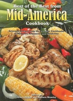 Best of the Best from Mid-America Cookbook: Selected Recipes from the Favorite Cookbooks of Missouri, Arkansas, and Oklahoma
