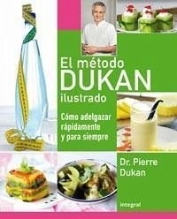 El Metodo Dukan Ilustrado: Como Adelgazar Rapidamente y Para Siempre - Dukan, Pierre