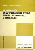 La extradición en el ordenamiento interno español, internacional y comunitario