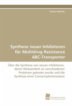 Synthese neuer Inhibitoren für Multidrug-Resistance ABC-Transporter - Dittrich, Torsten
