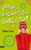 ¡Eres galáctica, Carlota!