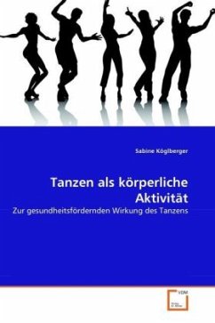 Tanzen als körperliche Aktivität - Köglberger, Sabine