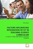 FACTORS INFLUENCING INTEGRATION OF ICT IN TEACHING SCIENCE CURRICULUM
