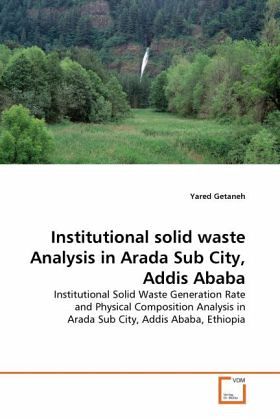 Institutional solid waste Analysis in Arada Sub City, Addis Ababa Institutional solid waste Analysis in Arada Sub City, Addis Ababa