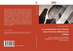La construction de la fiction dans l''écriture littéraire au collège - FRADET, Marie-Françoise