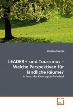 LEADER+ und Tourismus - Welche Perspektiven für ländliche Räume? - Gassner, Christina