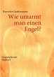 Wie umarmt man einen Engel? - Bild 1