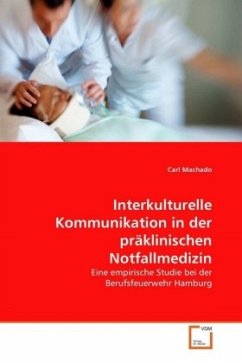 Interkulturelle Kommunikation in der präklinischen Notfallmedizin - Machado, Carl