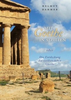 Mit Goethe in Sizilien oder Die Entdeckung des sizilianischen Goethe - Dahmer, Helmut J.