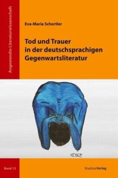 Tod und Trauer in der deutschsprachigen Gegenwartsliteratur - Schertler, Eva-Maria