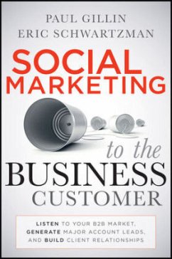 Social Marketing to the Business Customer - Gillin, Paul; Schwartzman, Eric