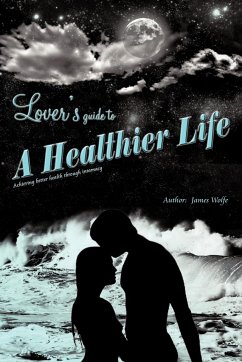 Lover's Guide to a Healthier Life - Wolfe, James