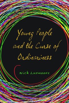 Young People and the Curse of Ordinariness - Luxmoore, Nick