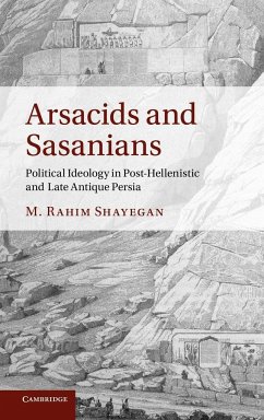 Arsacids and Sasanians - Shayegan, M. Rahim