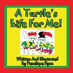 A Turtle's Life For Me!