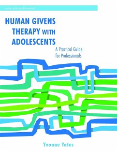 Human Givens Therapy with Adolescents: A Practical Guide for Professionals - Yates, Yvonne