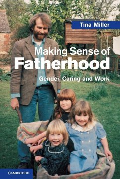 Making Sense of Fatherhood - Miller, Tina