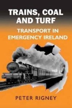 Trains, Coal and Turf: Transport in Emergency Ireland - Rigney, Peter