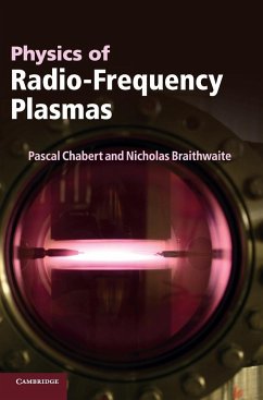 Physics of Radio-Frequency Plasmas - Chabert, Pascal; Braithwaite, Nicholas