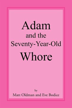 Adam and the Seventy-Year-Old Whore - Matt Oldman and Eve Bodice