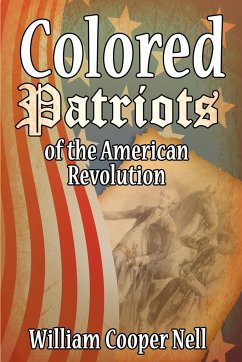 The Colored Patriots of the American Revolution - Nell, William Cooper