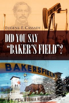 Did You Say Baker's Field? - Eugene F. Cassady; Cassady, Eugene F.