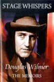 Stage Whispers: Douglas Wilmer, the Memoirs