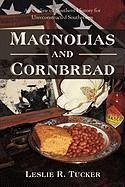 Magnolias and Cornbread - Tucker, Leslie R.