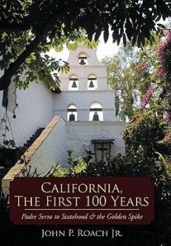 California, the First 100 Years - Roach Jr, John P.