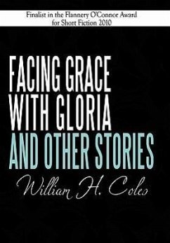 Facing Grace with Gloria and Other Stories - Coles, William H.