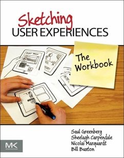 Sketching User Experiences: The Workbook - Greenberg, Saul;Carpendale, Sheelagh;Marquardt, Nicolai