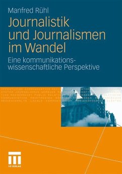 Journalistik und Journalismen im Wandel - Rühl, Manfred