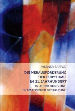 Die Herausforderung der Eurythmie im 21. Jahrhundert - Barfod, Werner