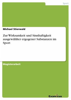Zur Wirksamkeit und Sinnhaftigkeit ausgewählter ergogener Substanzen im Sport - Stierwald, Michael