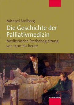 Die Geschichte der Palliativmedizin - Stolberg, Michael