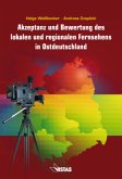 Akzeptanz und Bewertung des lokalen und regionalen Fernsehens in Ostdeutschland