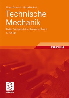 Jürgen Dankert, Technische Mechanik : Statik, Festigkeitslehre, Kinematik / 6. Auflage - Dankert, Jürgen und Helga Dankert