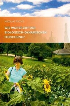 Wie weiter mit der biologisch-dynamischen Forschung? - Fuchs, Nikolai