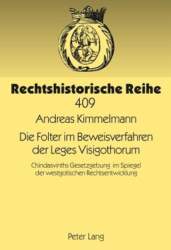 Die Folter im Beweisverfahren der Leges Visigothorum - Kimmelmann, Andreas
