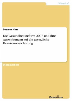 Die Gesundheitsreform 2007 und ihre Auswirkungen auf die gesetzliche Krankenversicherung - Hinz, Susann