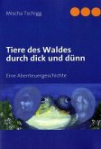 Tiere des Waldes durch dick und dünn