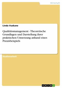 Qualitätsmanagement - Theoretische Grundlagen und Darstellung ihrer praktischen Umsetzung anhand eines Praxisbeispiels