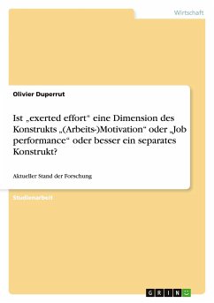 Ist ¿exerted effort¿ eine Dimension des Konstrukts ¿(Arbeits-)Motivation¿ oder ¿Job performance¿ oder besser ein separates Konstrukt?